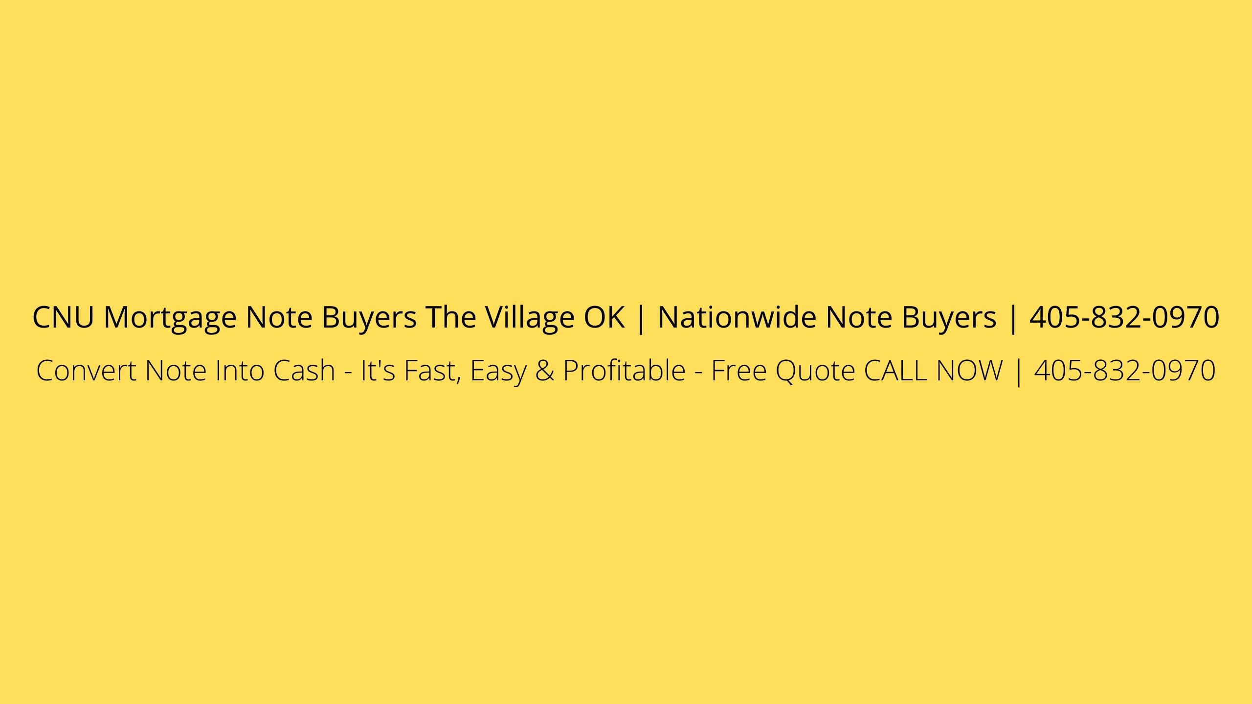 CNU Mortgage Note Buyers The Village OK | Nationwide Note Buyers | 405-832-0970