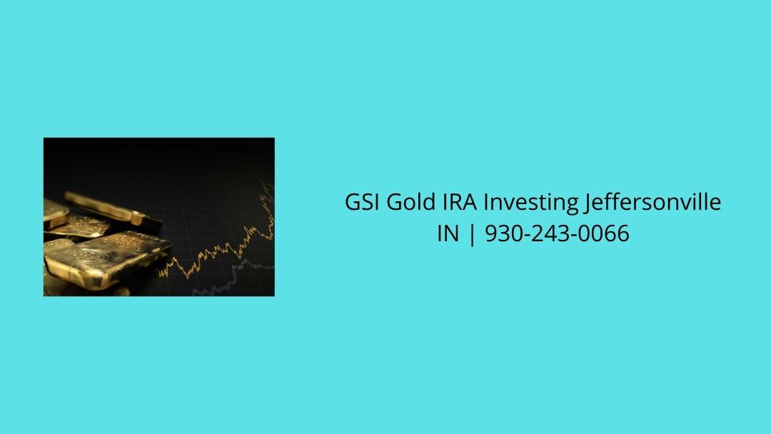 GSI Gold IRA Investing Jeffersonville IN