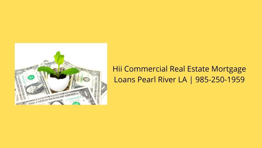Hii Commercial Real Estate Mortgage Loans Pearl River LA