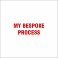 My Bespoke Process