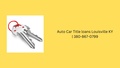 Auto Car Title Loans Louisville KY