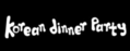 Korean Dinner Party - Restaurant Soho