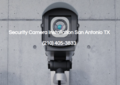 San Antonio Security Camera Installation